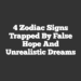 4 Zodiac Signs Trapped by False Hope And Unrealistic Dreams