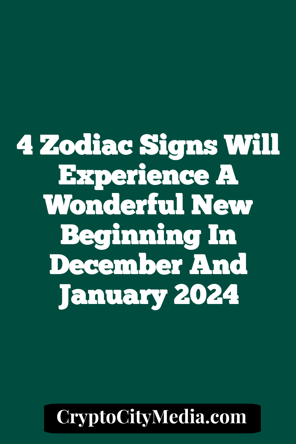 4 Zodiac Signs Will Experience A Wonderful New Beginning In December And January 2024