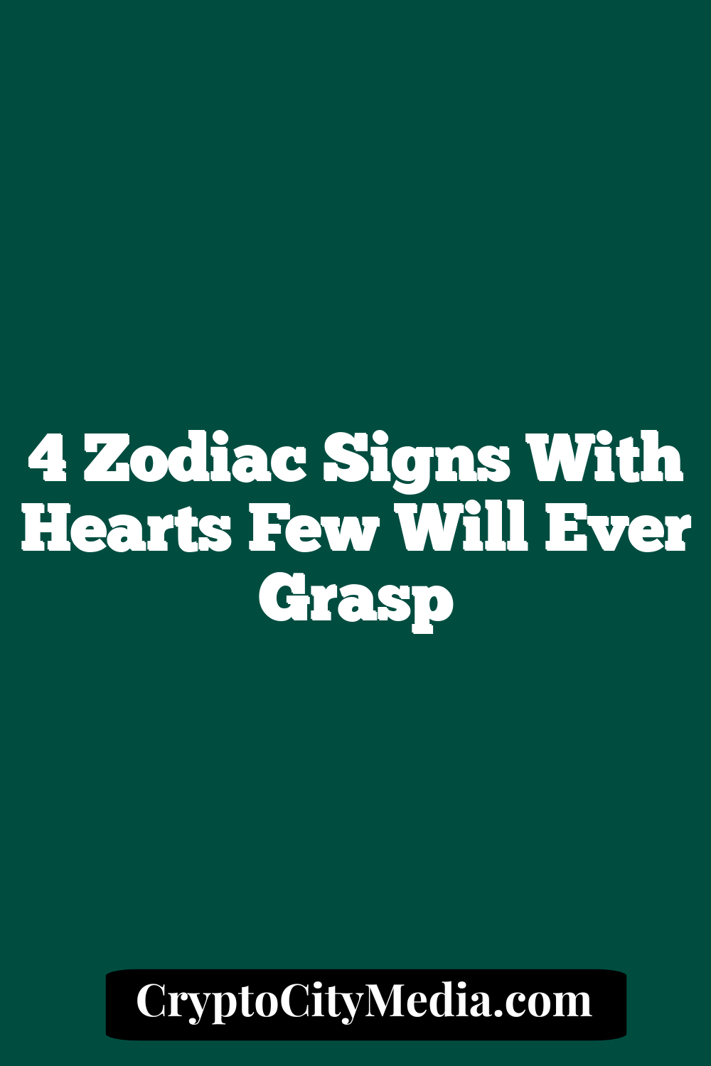 4 Zodiac Signs With Hearts Few Will Ever Grasp