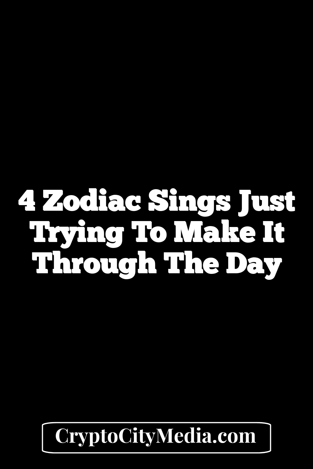 4 Zodiac Sings Just Trying To Make It Through The Day