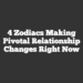 4 Zodiacs Making Pivotal Relationship Changes Right Now