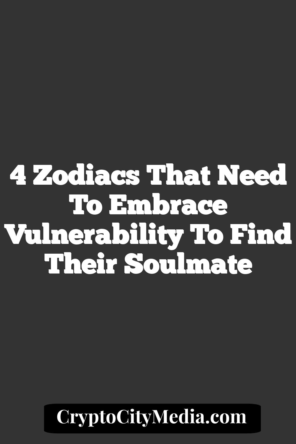 4 Zodiacs That Need To Embrace Vulnerability To Find Their Soulmate