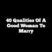 40 Qualities of a Good Woman to Marry