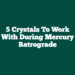 5 Crystals to Work with During Mercury Retrograde