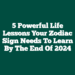 5 Powerful Life Lessons Your Zodiac Sign Needs To Learn By The End Of 2024