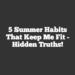 5 Summer Habits That Keep Me Fit