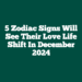 5 Zodiac Signs Will See Their Love Life Shift In December 2024