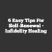 6 Easy Tips for Self-Renewal • Infidelity Healing