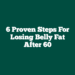 6 Proven Steps for Losing Belly Fat After 60