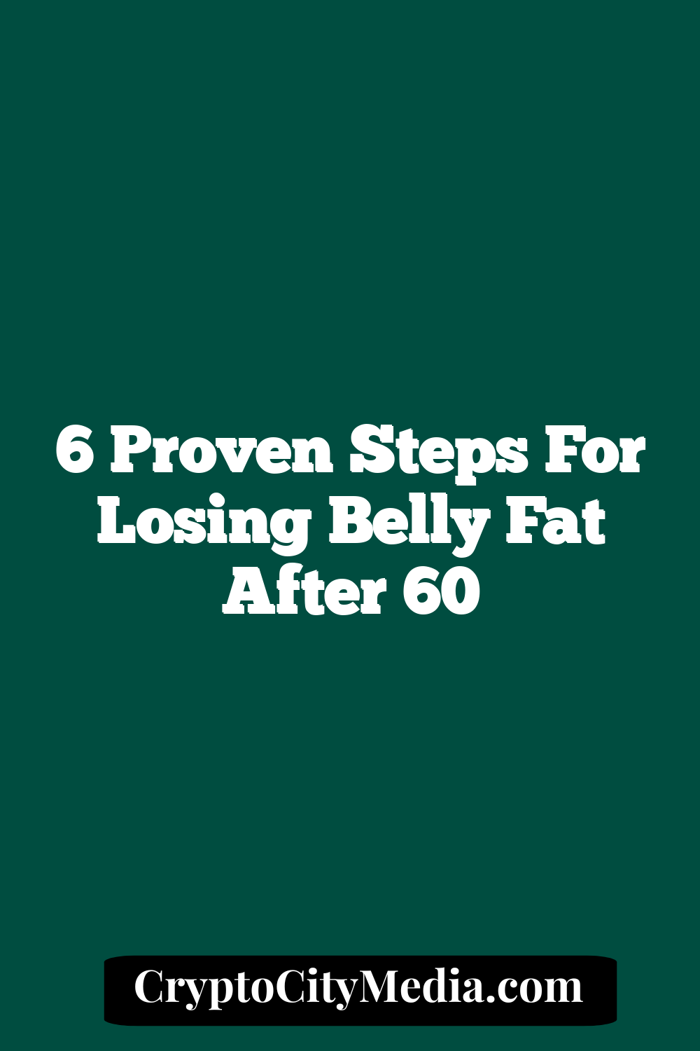 6 Proven Steps for Losing Belly Fat After 60