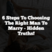 6 Steps to Choosing The Right Man to Marry