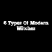 6 Types of Modern Witches