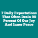 7 Daily Expectations that Often Drain 90 Percent of Our Joy and Inner Peace