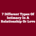 7 Different Types Of Intimacy In A Relationship Or Love