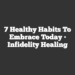 7 Healthy Habits to Embrace Today • Infidelity Healing