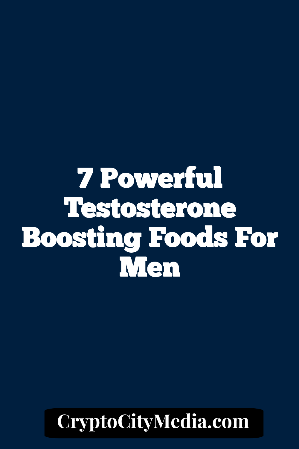 7 Powerful Testosterone Boosting Foods for Men