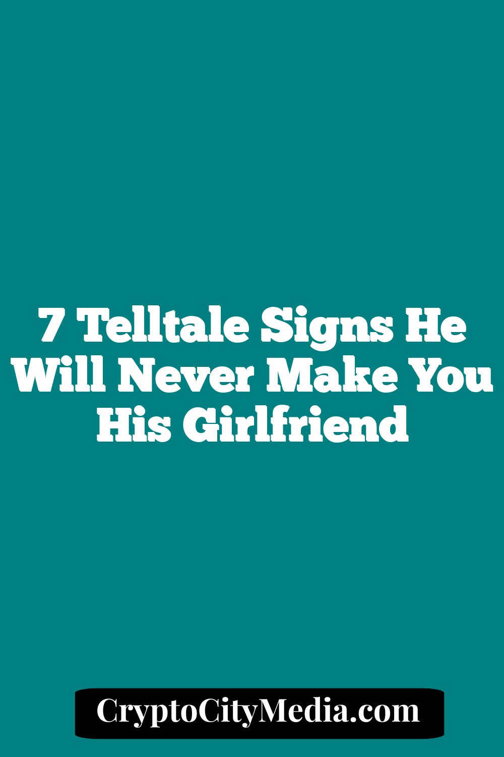 7 Telltale Signs He Will Never Make You His Girlfriend