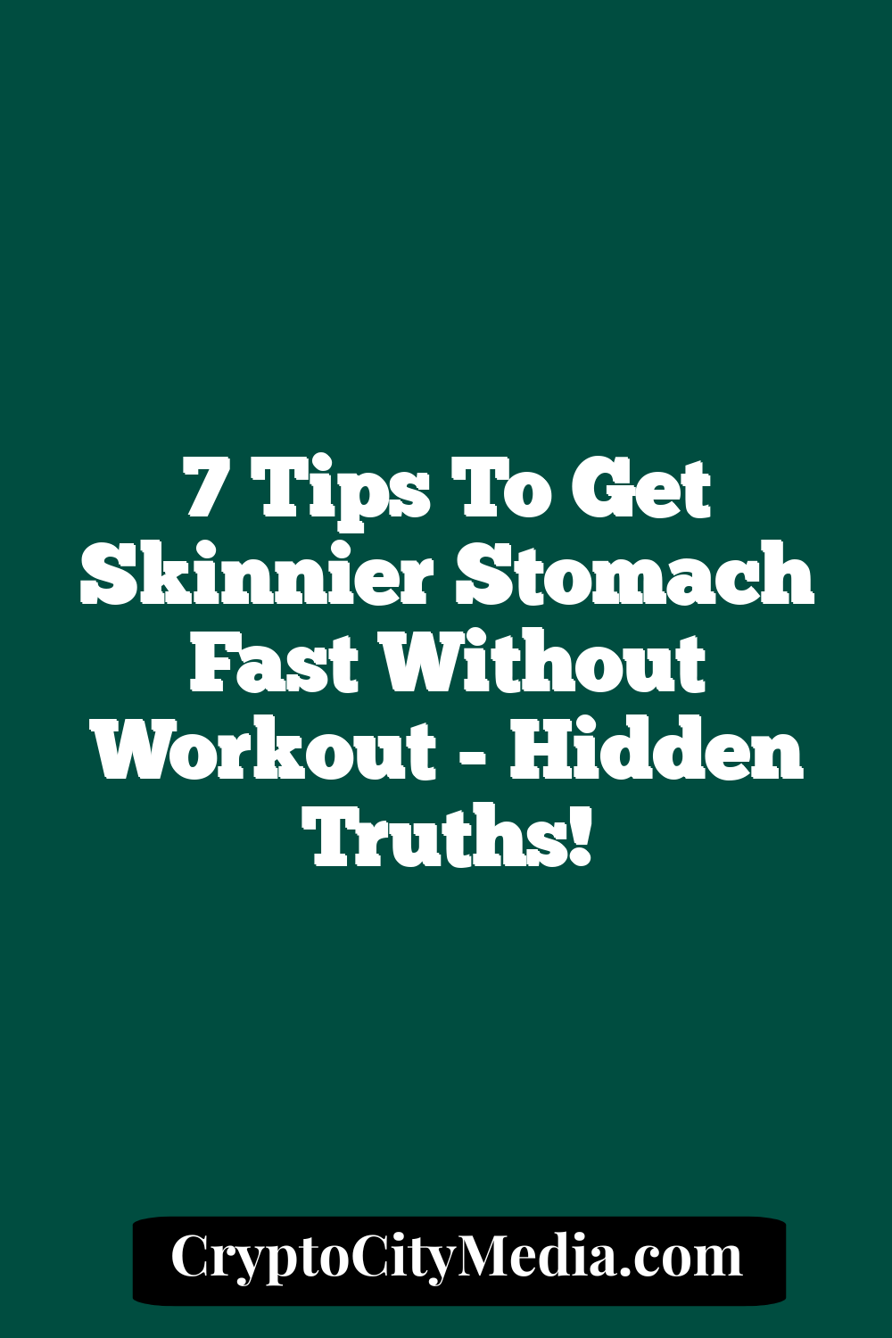 7 Tips to Get Skinnier Stomach Fast Without Workout