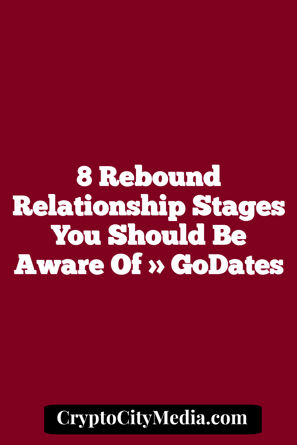 8 Rebound Relationship Stages You Should Be Aware Of » GoDates