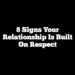 8 Signs Your Relationship Is Built on Respect