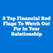 8 Top Financial Red Flags to Watch Out for in Your Relationship