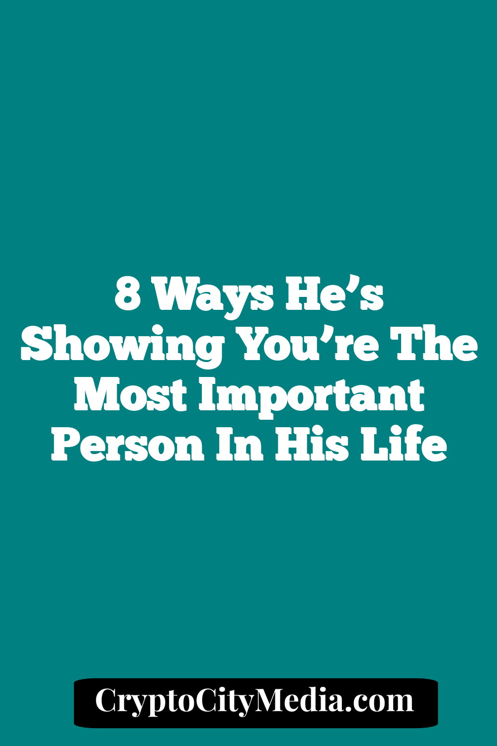 8 Ways He’s Showing You’re the Most Important Person in His Life