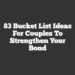 83 Bucket List Ideas for Couples to Strengthen Your Bond