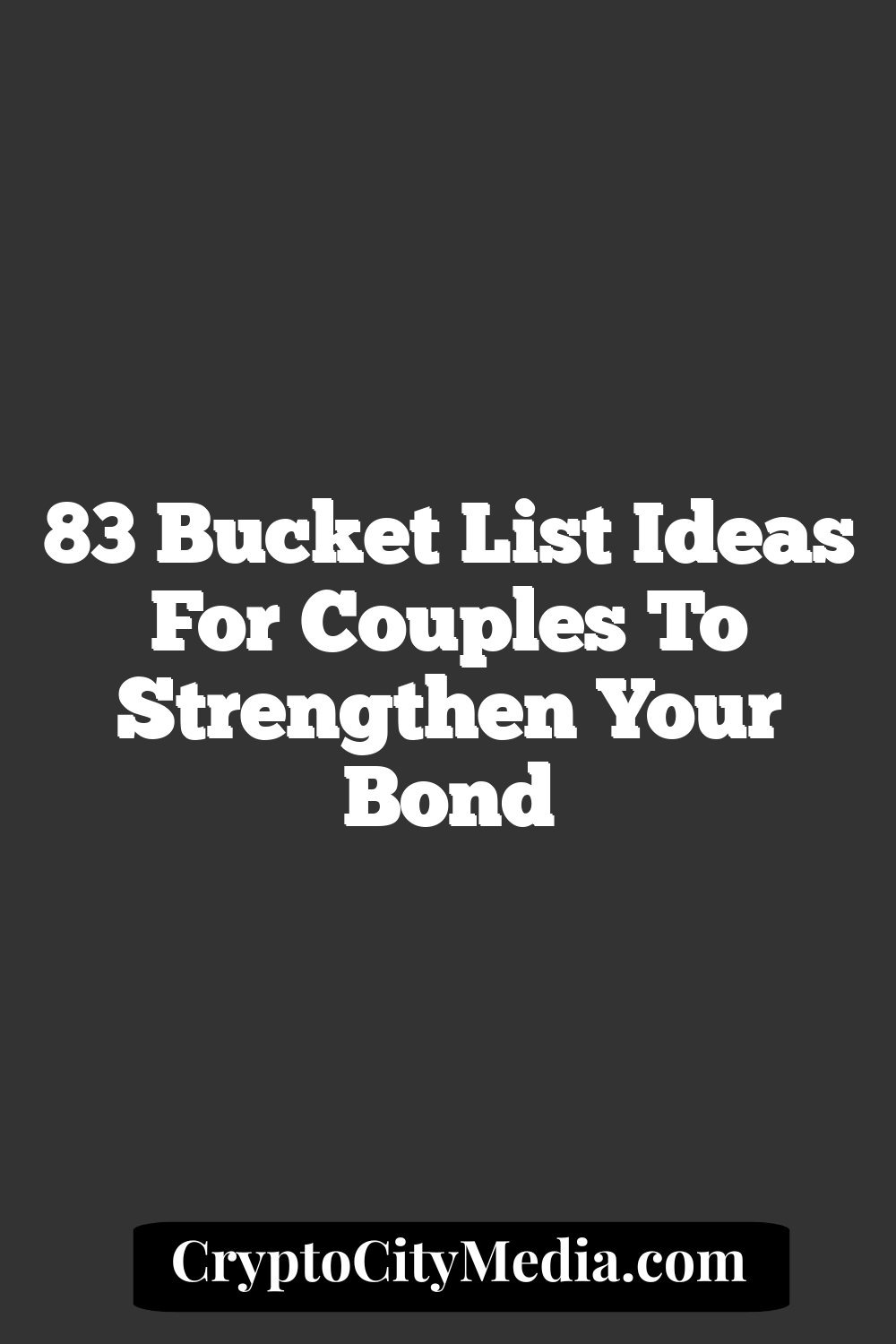 83 Bucket List Ideas for Couples to Strengthen Your Bond