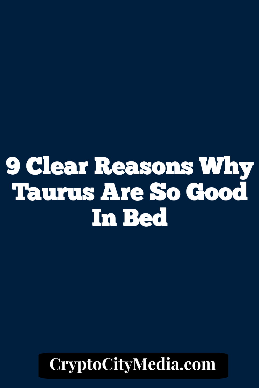 9 Clear Reasons Why Taurus Are So Good In Bed