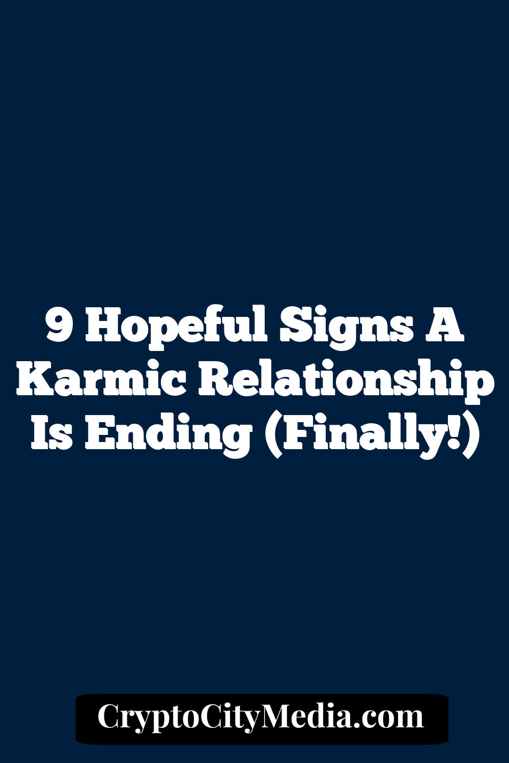 9 Hopeful Signs A Karmic Relationship Is Ending (Finally!)