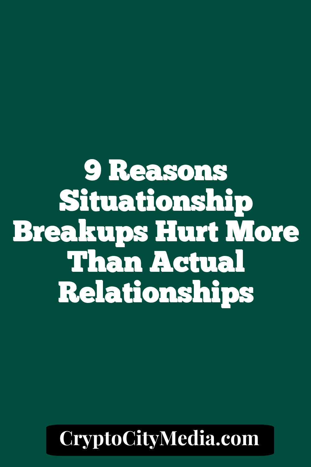 9 Reasons Situationship Breakups Hurt More Than Actual Relationships