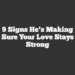 9 Signs He’s Making Sure Your Love Stays Strong