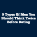 9 Types of Men You Should Think Twice Before Dating