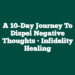 A 10-Day Journey to Dispel Negative Thoughts • Infidelity Healing