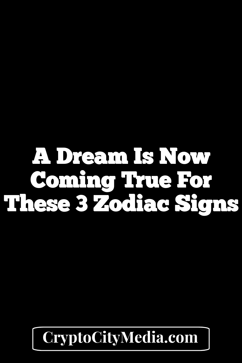 A Dream Is Now Coming True For These 3 Zodiac Signs