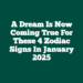 A Dream Is Now Coming True For These 4 Zodiac Signs In January 2025