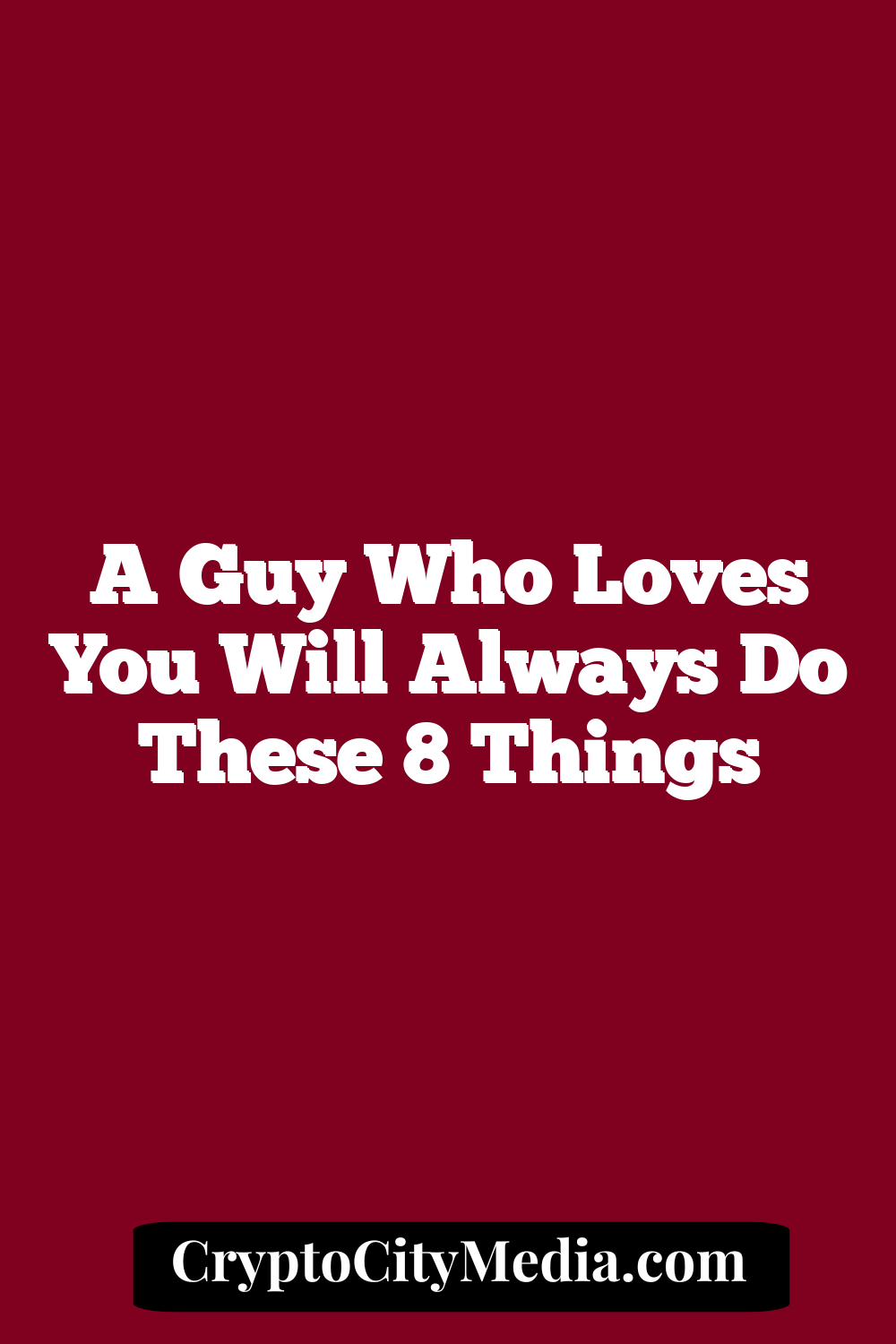 A Guy Who Loves You Will Always Do These 8 Things