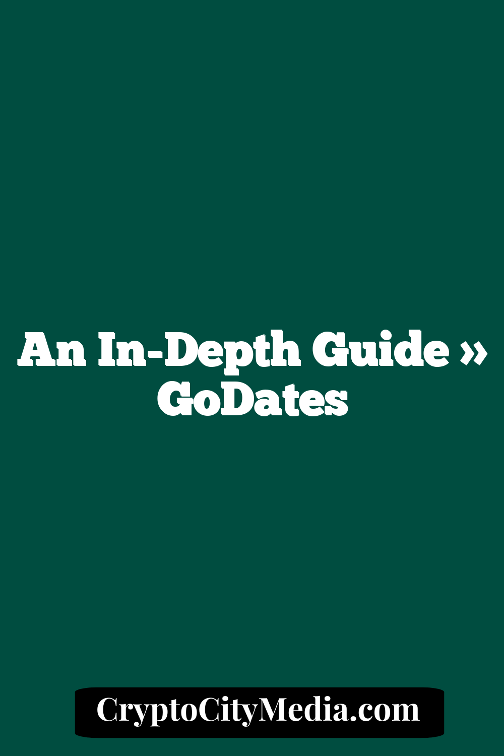 An In-Depth Guide » GoDates