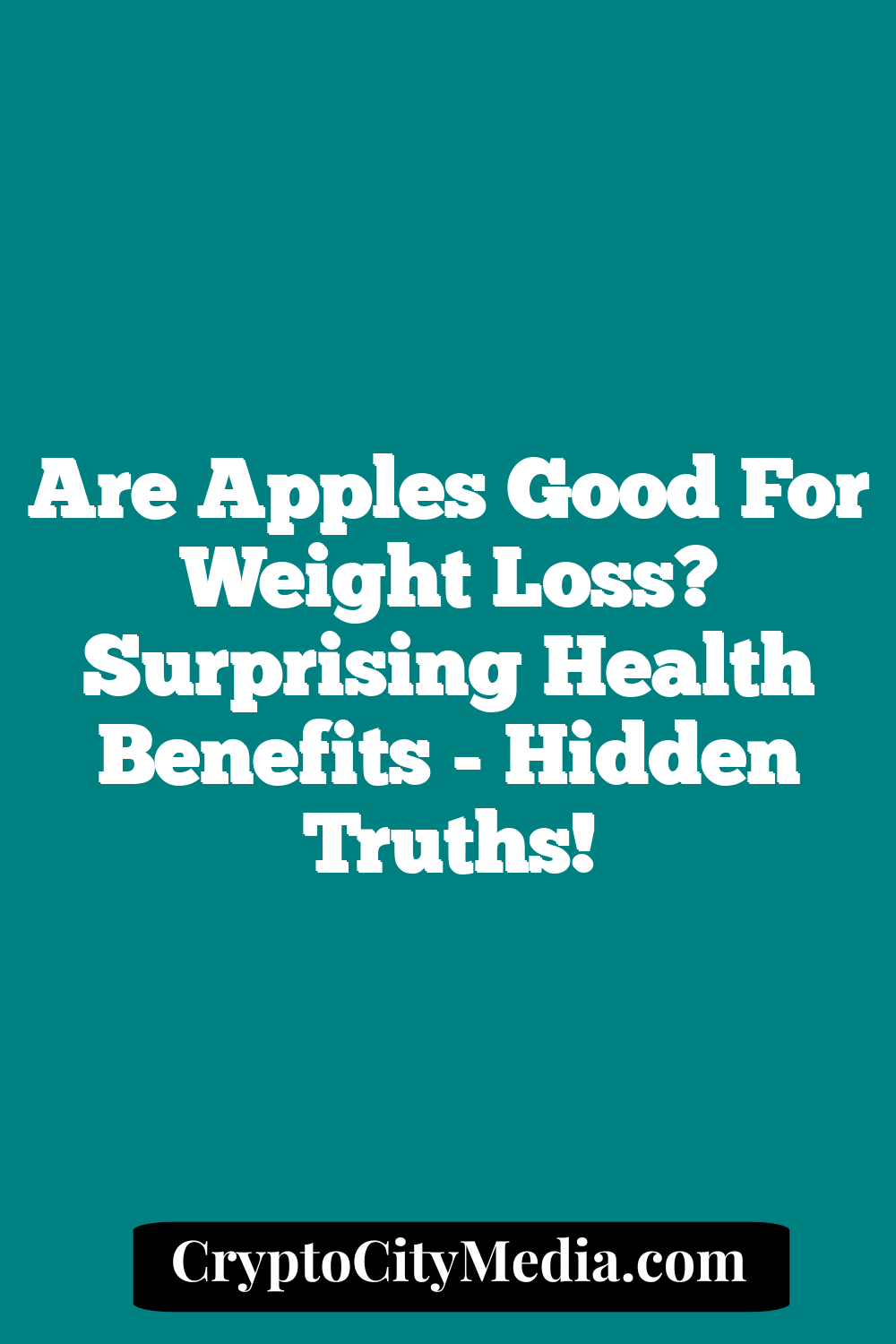 Are Apples Good For Weight Loss? Surprising Health Benefits