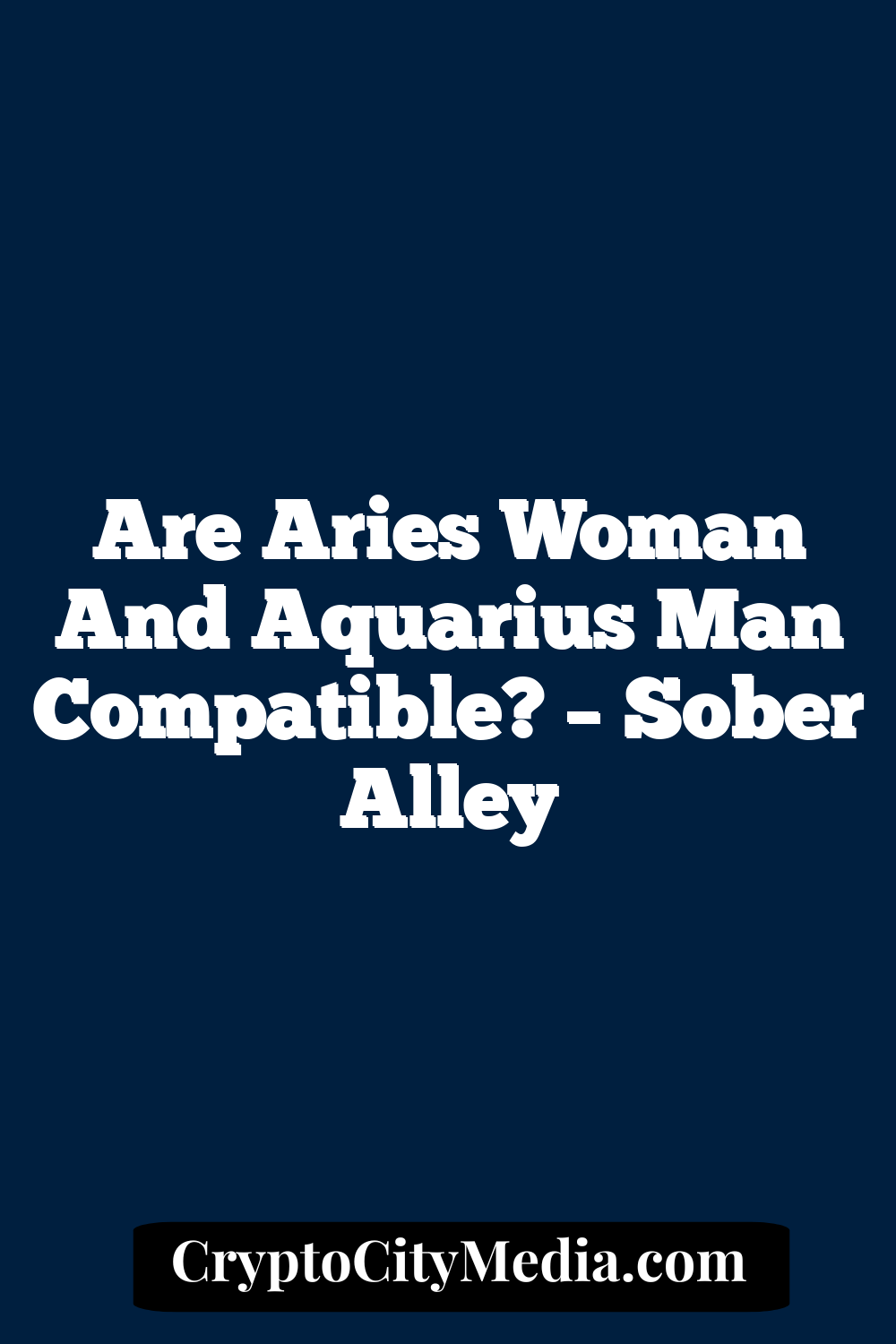 Are Aries Woman And Aquarius Man Compatible? – Sober Alley