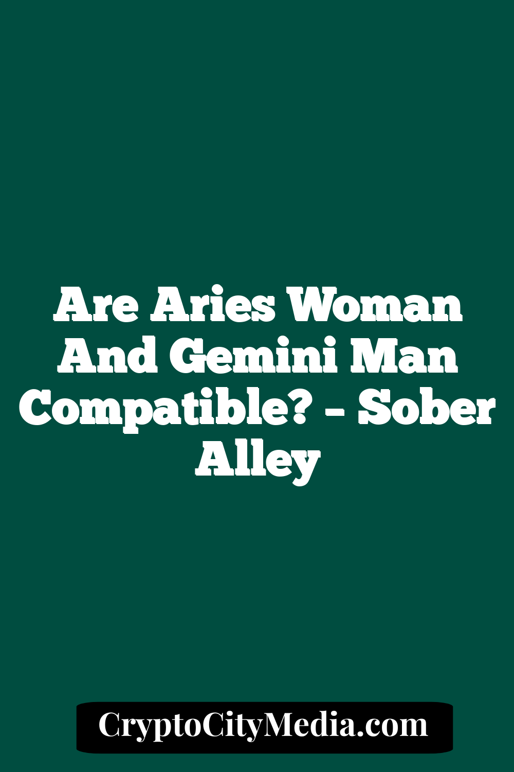 Are Aries Woman And Gemini Man Compatible? – Sober Alley