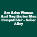 Are Aries Woman And Sagittarius Man Compatible? – Sober Alley