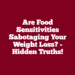 Are Food Sensitivities Sabotaging Your Weight Loss?