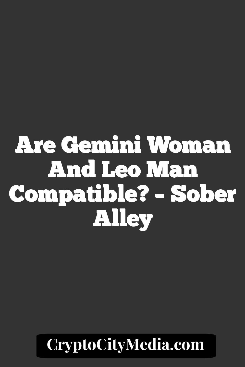 Are Gemini Woman And Leo Man Compatible? – Sober Alley