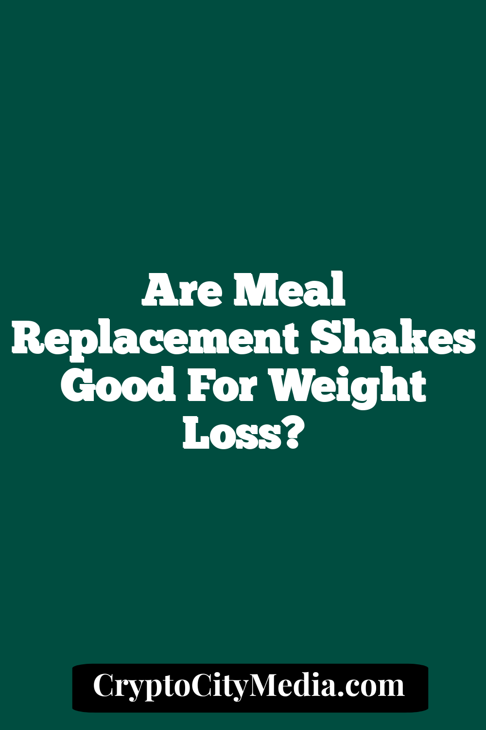 Are Meal Replacement Shakes Good for Weight Loss?