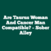 Are Taurus Woman And Cancer Man Compatible? – Sober Alley