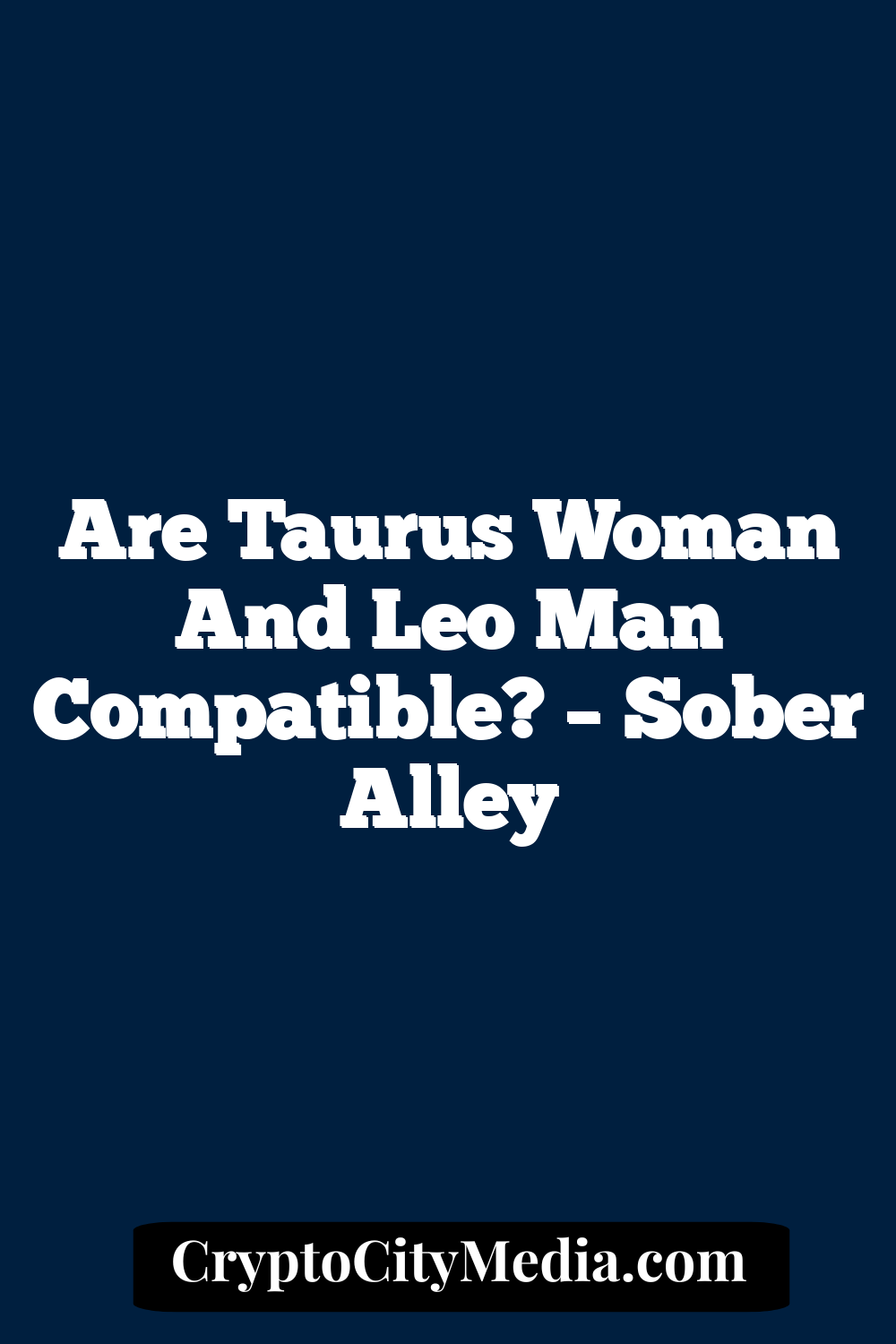 Are Taurus Woman And Leo Man Compatible? – Sober Alley