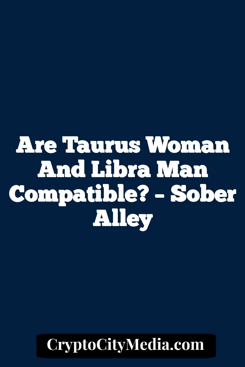 Are Taurus Woman And Libra Man Compatible? – Sober Alley