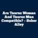 Are Taurus Woman And Taurus Man Compatible? – Sober Alley