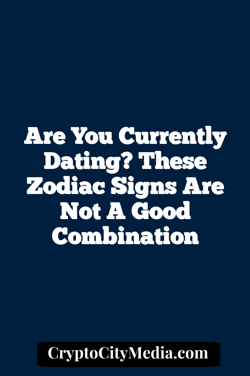 Are You Currently Dating? These Zodiac Signs Are Not A Good Combination